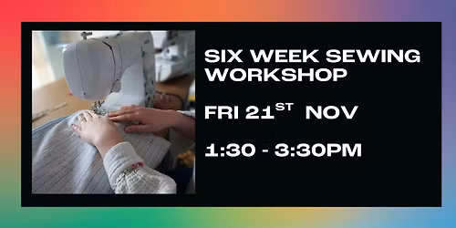 Six Week Sewing Workshop