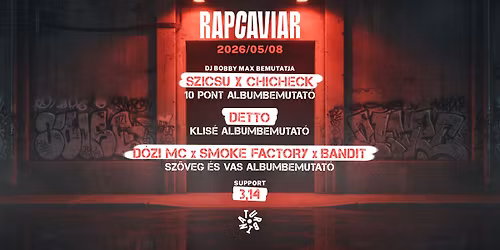 Szicsu x Chicheck, DETTO, D\u00f3zi MC x Smoke Factory x Bandit, support: 3,14 \/\/ Turbina Nagyterem