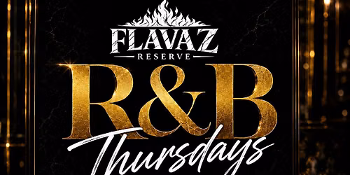 R&B THURSDAYS AT FLAVAZ RESERVE
