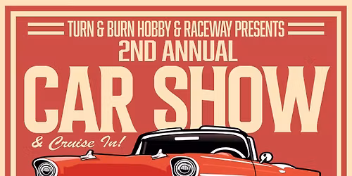 2nd Annual Turn & Burn Car Show & Cruise In!