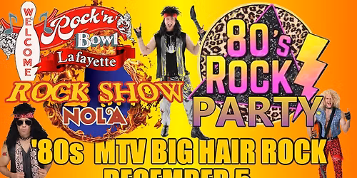 ROCK SHOW NOLA 80'S BIG HAIR ROCK NIGHT