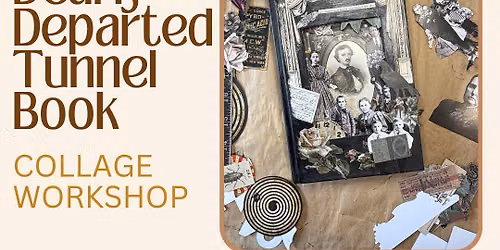The Dearly Departed Tunnel Book Workshop : Saturday, October 3rd 10:30a-12:30p 