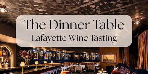 The Dinner Table: Sommelier Wine Tasting at Lafayette (Miami)