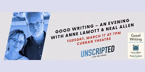 Unscripted: Good Writing -  An Evening with Anne Lamott and Neal Allen at Curran Theatre