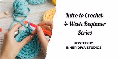 Intro to Crochet \u2013 4-Week Beginner Series