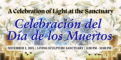 A Celebration of Light at the Sanctuary: Celebraci\u00f3n del  D\u00eda de los Muerto