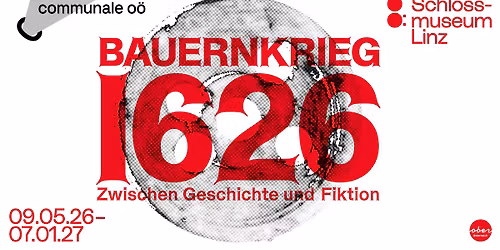 Er\u00f6ffnung \/\/ Bauernkrieg 1626. Zwischen Geschichte und Fiktion