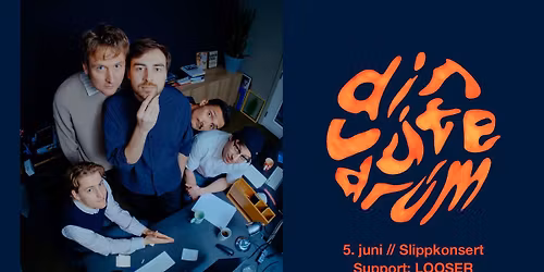 Din V\u00e5te Dr\u00f8m \u2013 slippkonsert + supp. LOOSER | Parkteatret 