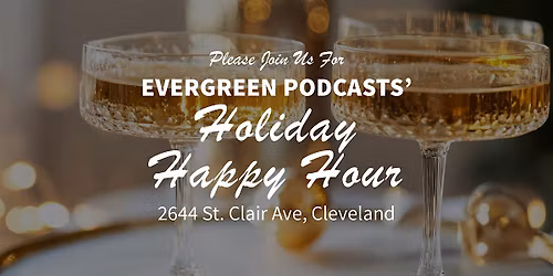 Evergreen Podcasts' Holiday Happy Hour