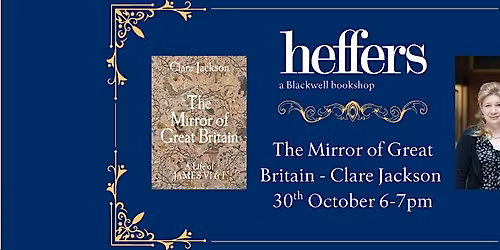 The Mirror of Great Britain - Clare Jackson, at Heffers Bookshop