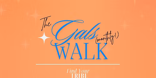 The Gals Monthly Walk