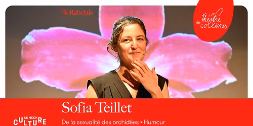 Humour \u2022 Sofia Teillet, de la sexualit\u00e9 des orchid\u00e9es