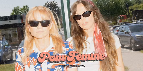 Pom Femme + Sunhill
