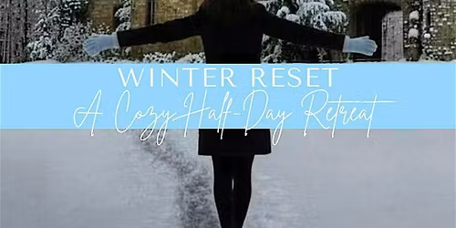 Winter Reset: A Cozy Half-Day Retreat
