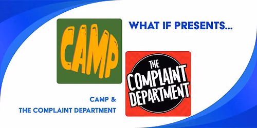 What If Presents: CAMP & The Complaint Department