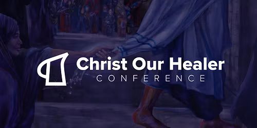 Christ Our Healer Conference