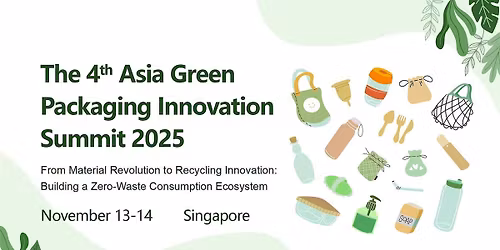 The 4th Asia Green Packaging Innovation Summit 2025