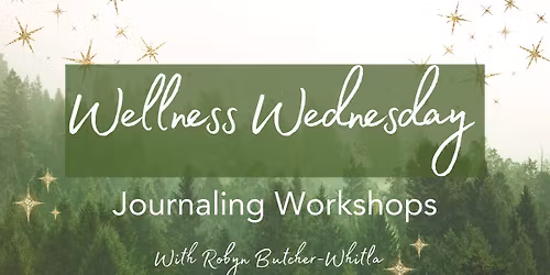 Wellness Wednesday Journaling Workshops with Robyn Butcher-Whitla
