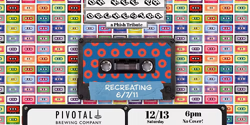 Oh Kee Pa Orchestra (Phish Tribute) @ Pivotal Brewing - Recreating 6\/7\/11 
