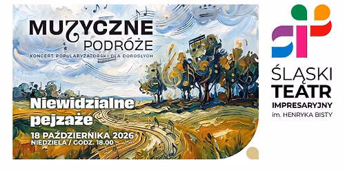 MUZYCZNE PODR\u00d3\u017bE - "Niewidzialne pejza\u017ce" - koncert popularyzatorski dla doros\u0142ych