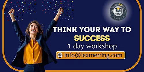 Think Your Way to Success 1 Day Workshop |Roseville, CA