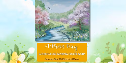 Mothers Day Spring Has Spring Paint & Sip