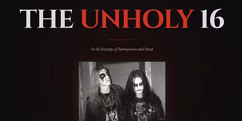 The Unholy 16 - In the Footsteps of Euronymous and Dead
