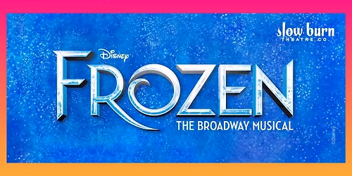 Slow Burn Theatre Co: Disney's Frozen
