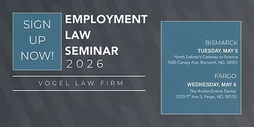 Vogel Law Firm: Employment Law Seminar  - Bismarck