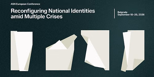 ASN European Conference: Reconfiguring National Identities amid Multiple Crises