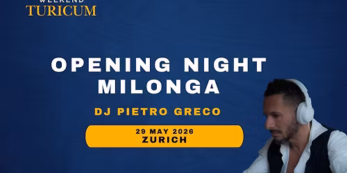 Turicum Opening Night Milonga \u2014 DJ Pietro Greco (Lecce, Italy \ud83c\uddee\ud83c\uddf9)
