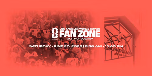 Los Angeles World Cup 26 Fan Zone at City of Downey