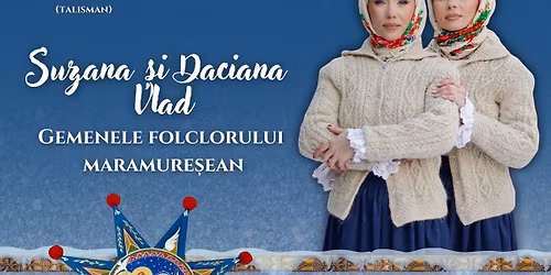 \u201cSUB FEREASTR\u0102 LA OM BUN!\u201d- Turneu na\u021bional de colinde sus\u021binut de Suzana \u0219i Daciana Vlad!