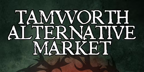 The Tamworth Alternative Market - Christmas 2026