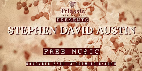 Triassic Vineyards Presents: Stephen David Austin