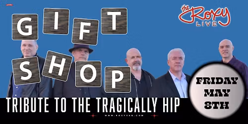 GIFT SHOP ( TRIBUTE TO THE TRAGICALLY HIP )