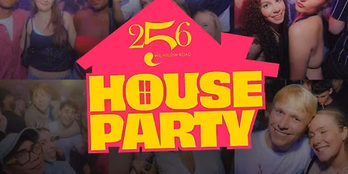 256 HOUSE PARTY FRESHERS EVENT