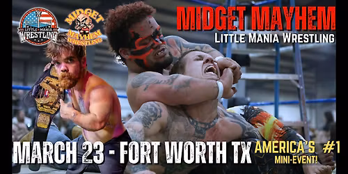 "Midget Mayhem \/ Little Mania" Mini Wrestling LIVE! Fort Worth TX (21+)