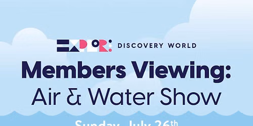 Members Viewing: Air & Water Show