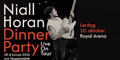 Niall Horan: Dinner Party Live On Tour \/ Royal Arena 10. oktober 2026