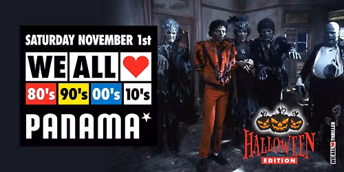 We All Love 80's 90's 00's 10's - Halloween Editon - Panama Amsterdam