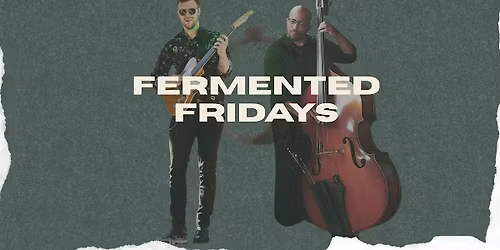 Fermented Fridays ft. Culinary Guitarist & Craig Shaw
