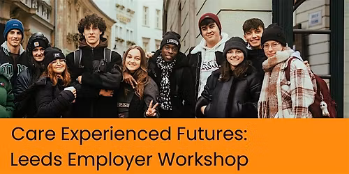 Care Experienced Futures: Leeds Employer Workshop
