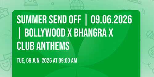 SUMMER SEND OFF | 09.06.2026 | BOLLYWOOD x BHANGRA x CLUB ANTHEMS