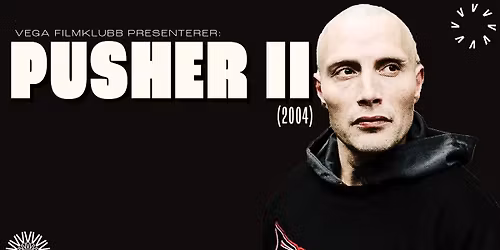 Pusher II - Vega Filmklubb