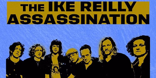 The Ike Reilly Assassination with Tommy Stinson and Flamin' Oh's