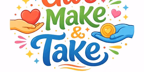 Give, Make and Take- Looking for a Sponsor