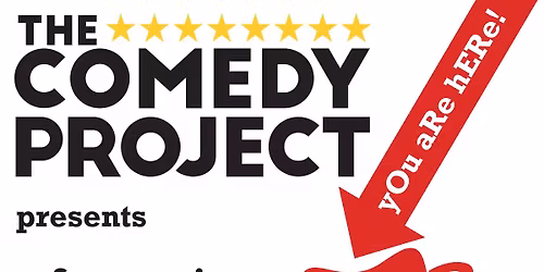 Comedy Project presents: \u201cyOu aRe hERe,\u201d a comedy variety show