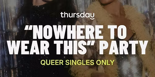 Thursday | Greta Bar "Nowhere to Wear This" Party \ud83d\udc57 (LGBTQ+ \ud83c\udff3\ufe0f\u200d\ud83c\udf08 ) | Calgary