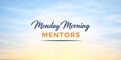 Monday Morning Mentors -04.27.2026